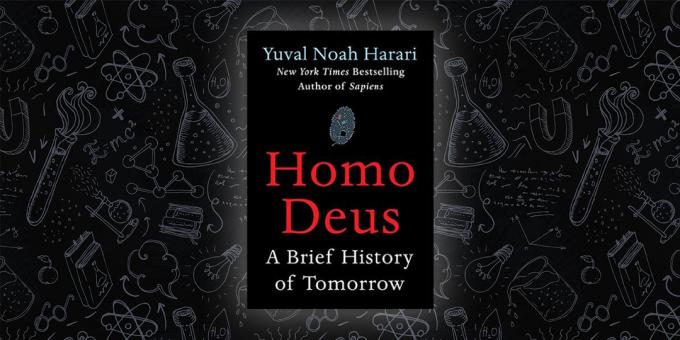 «Homo Deus. A Brief History of Tomorrow ", Yuval Noah Harari