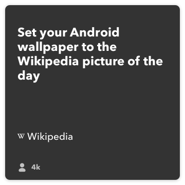 IFTTT Recipe: Set your Android wallpaper to the Wikipedia picture of the day connects wikipedia to android-device