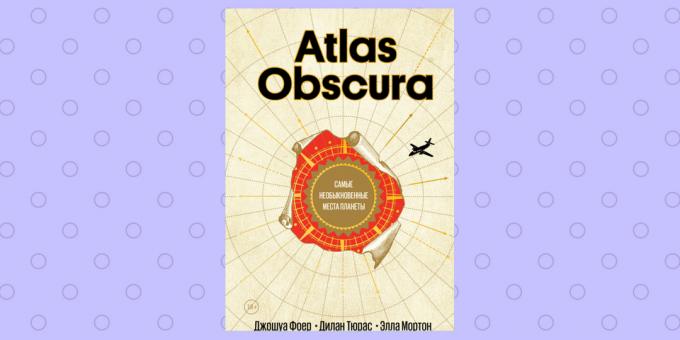 «Atlas Obscura», Joshua Foer, Tyuras Dylan and Ella Morton
