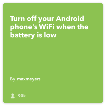 IFTTT Recipe: Turn off WiFi when your battery is low connects android-battery to android-device