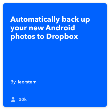 IFTTT Recipe: Backup my Android photos to Dropbox connects android-photos to dropbox