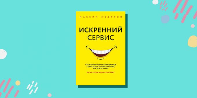 "Sincere service. How to motivate employees to make the customer is more than enough. Even when the boss is not looking, "Maxim Nedyakin