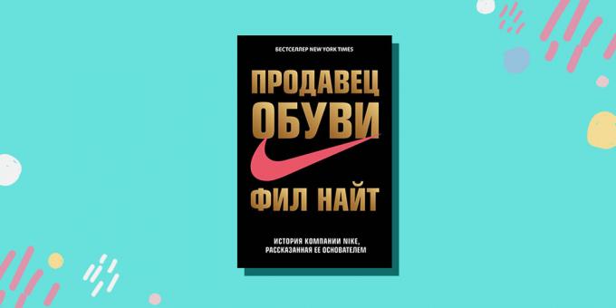 "Sold shoes. The history of Nike, told by its founder, "Phil Knight