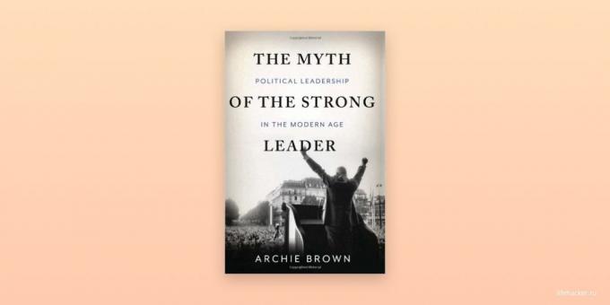 "The myth of a strong leader," Archie Brown