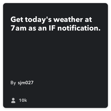 IFTTT Recipe: Get today's weather at 7am as an iOS notification. connects weather to ios-notifications