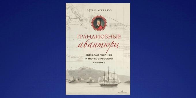 What to read in February, "Nikolai Rezanov and the dream of Russian America," Owen Matthews
