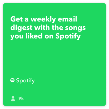 IFTTT Recipe: Receive a summary of your saved tracks for the week connects spotify to email-digest