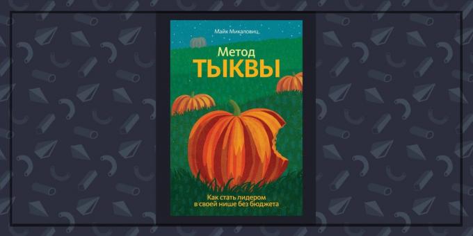 Books about business: "The method of the pumpkin," Mike Mikalovits