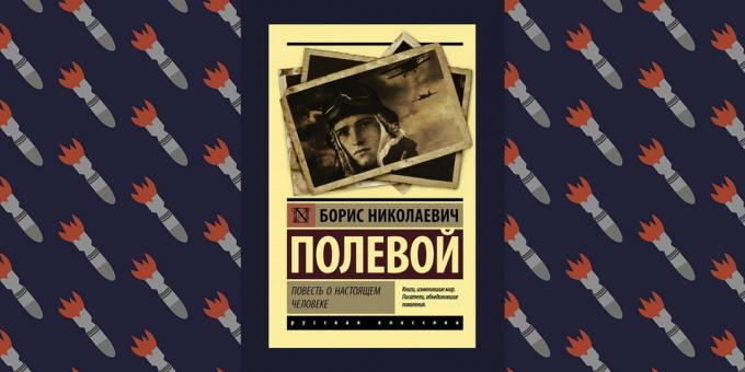 Best Books of the Great Patriotic War: "The Story of a Real Man" Boris Polevoy