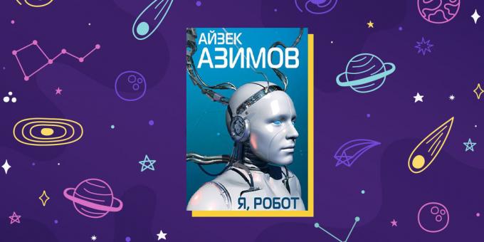 Science fiction: "I, Robot", by Isaac Asimov