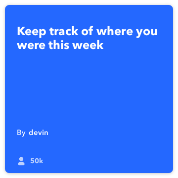 IFTTT Recipe: Keep track of where you were this week connects do-button to email-digest