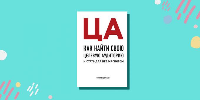 "CA. How to find your target audience and become a magnet for it, "Tom Vanderbilt