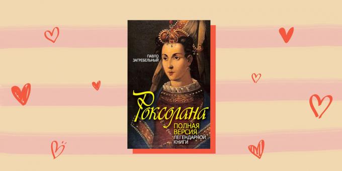 Historical romance novels: "Roksolana" Pavlo Zagrebel