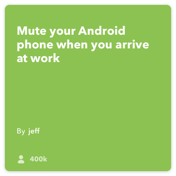 IFTTT Recipe: Mute my phone when I get to the office & turn on vibrate connects android-location to android-device